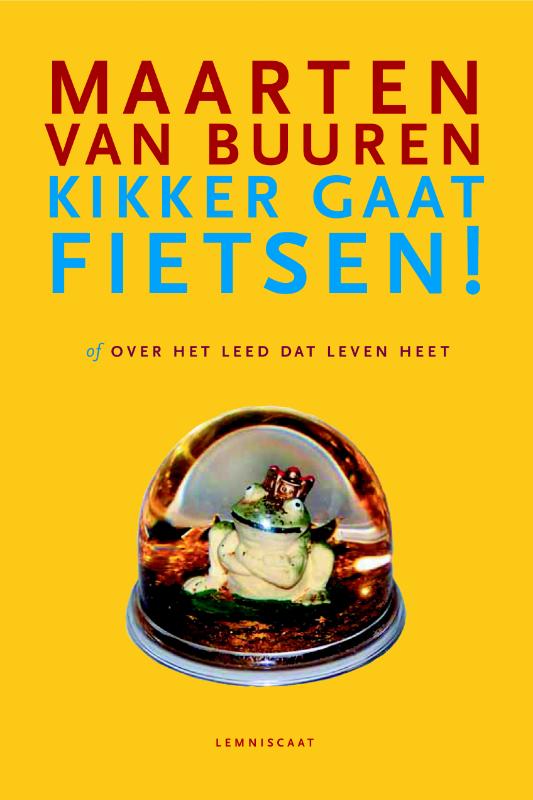 Omslag van Kikker gaat fietsen of Over het leed dat leven heet