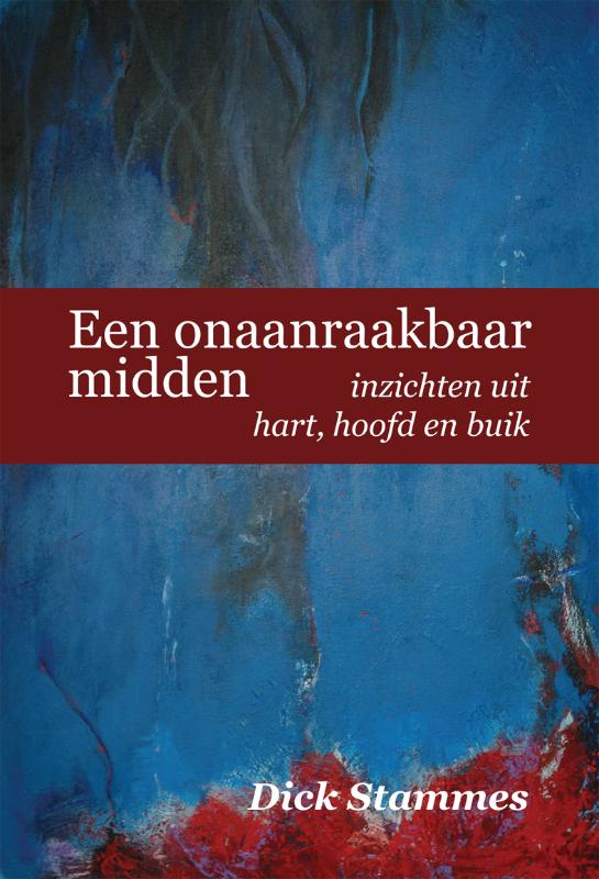 Omslag van Een onaanraakbaar midden, inzichten uit hart, hoofd en buik
