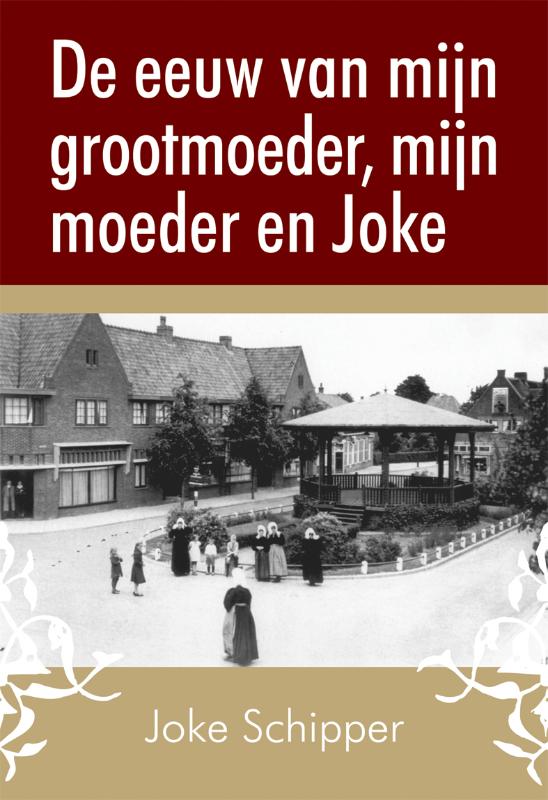 Omslag van De eeuw van mijn grootmoeder, mijn moeder en Joke
