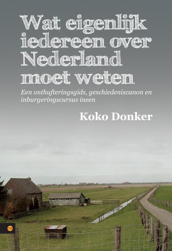 Omslag van Wat eigenlijk iedereen over Nederland moet weten