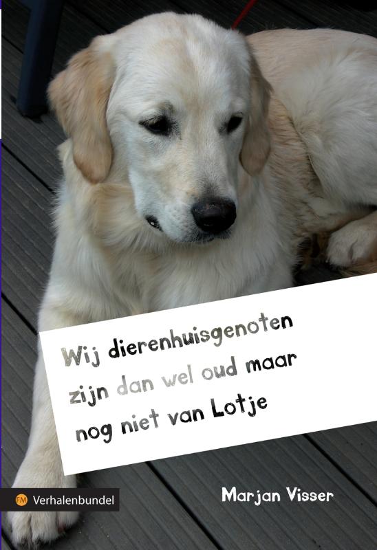 Omslag van Wij dierenhuisgenoten zijn dan wel oud maar nog niet van Lotje
