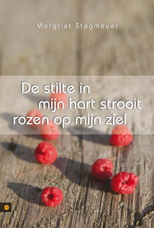 Omslag van De stilte in mijn hart strooit rozen op mijn ziel