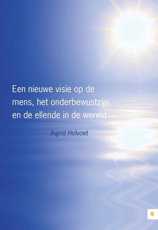 Omslag van Een nieuwe visie op de mens, het onderbewustzijn en de ellende in de wereld