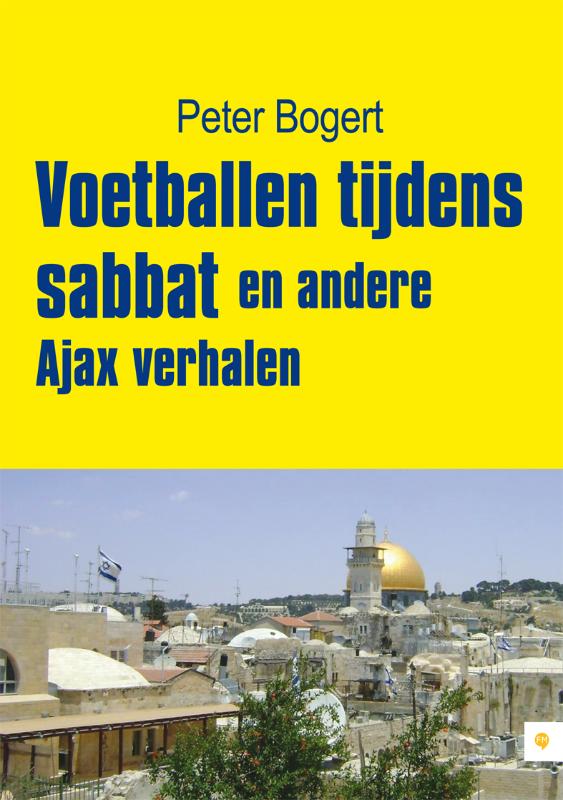 Omslag van Voetballen tijdens sabbat en andere Ajax verhalen