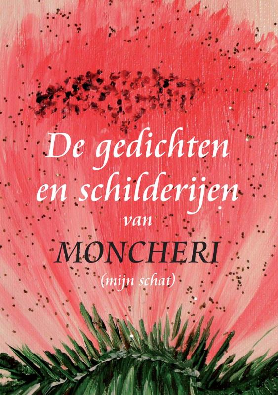 Omslag van De gedichten en schilderijen van Moncheri 9mijn schat)