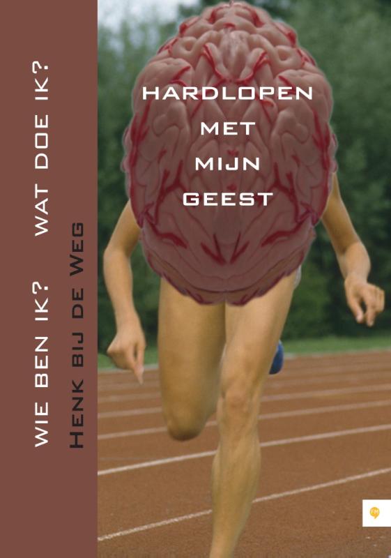 Omslag van Hardlopen met mijn geest. Wie ben ik? Wat doe ik?