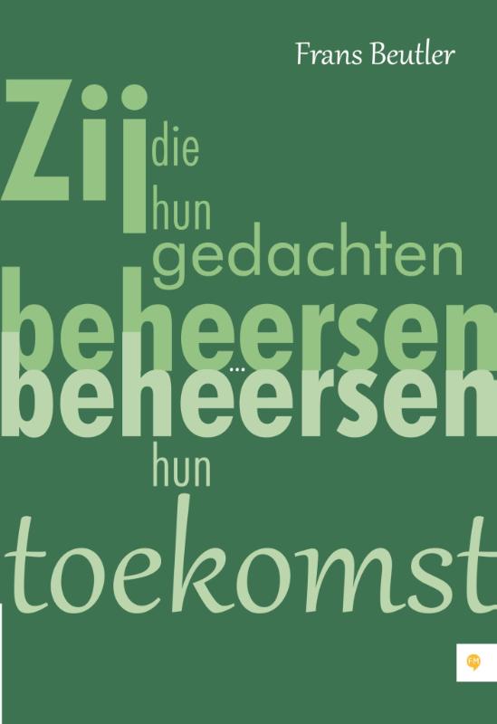 Omslag van Zij die hun gedachten beheersen, beheersen hun toekomst