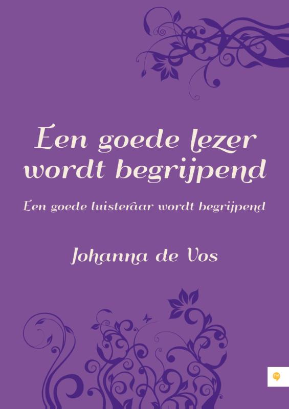 Omslag van Een goede lezer wordt begrijpend. Een goede luisteraar wordt begrijpend.