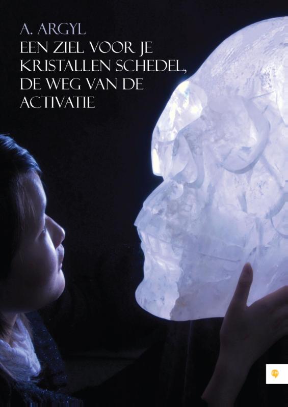 Omslag van Een ziel voor je kristallen schedel, de weg van de activatie