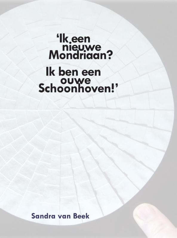 Omslag van Ik een nieuwe Mondriaan? ik ben een ouwe Schoonhoven!