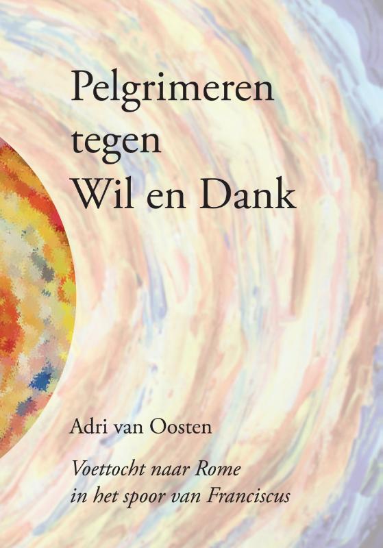 Omslag van Pelgrimeren tegen Wil en Dank