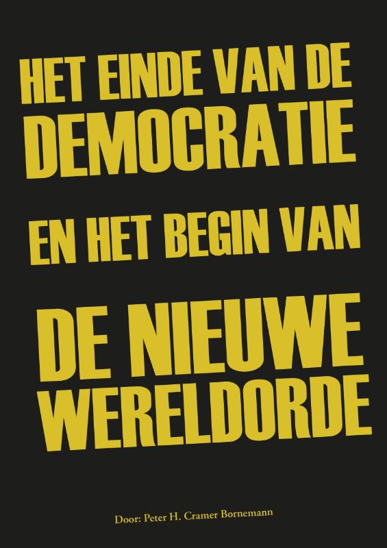 Omslag van Het einde van de democratie en het begin van de nieuwe wereldorde