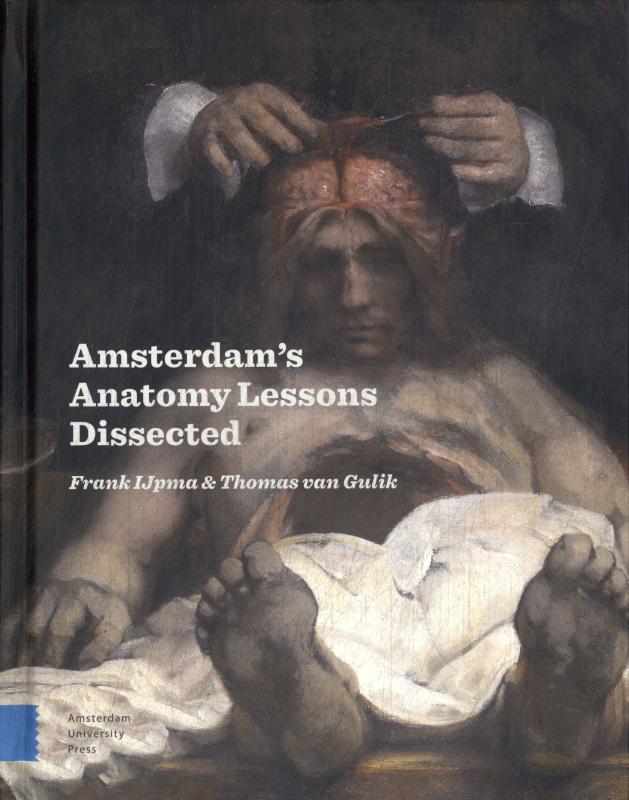 Omslag van Amsterdam Anatomy Lessons Dissected