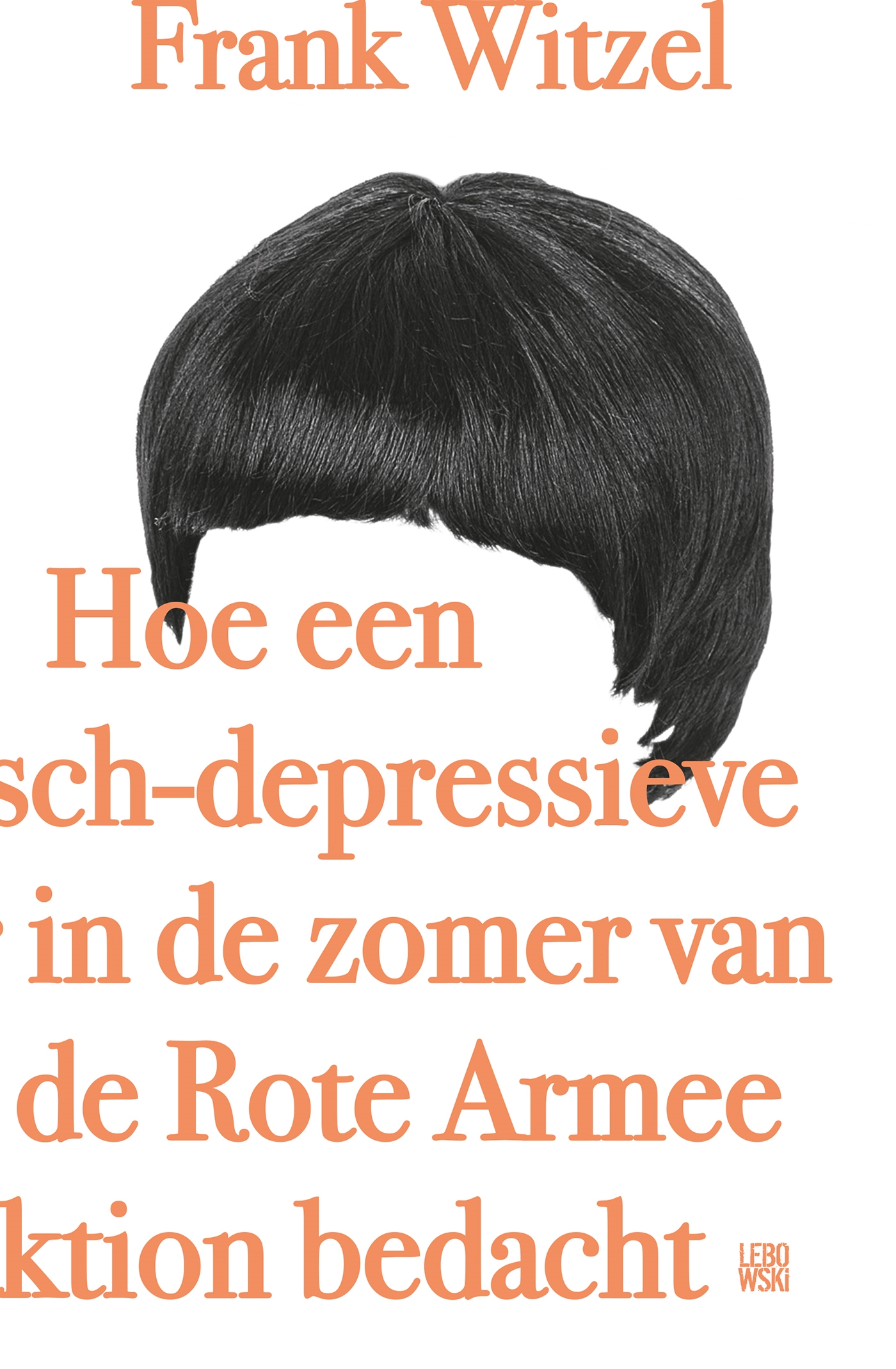 Omslag van Hoe een manisch-depressieve tiener in de zomer van 1969 de Rote Armee Fraktion bedacht