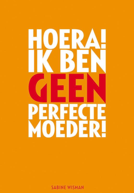 Omslag van Hoera! Ik ben geen perfecte moeder!