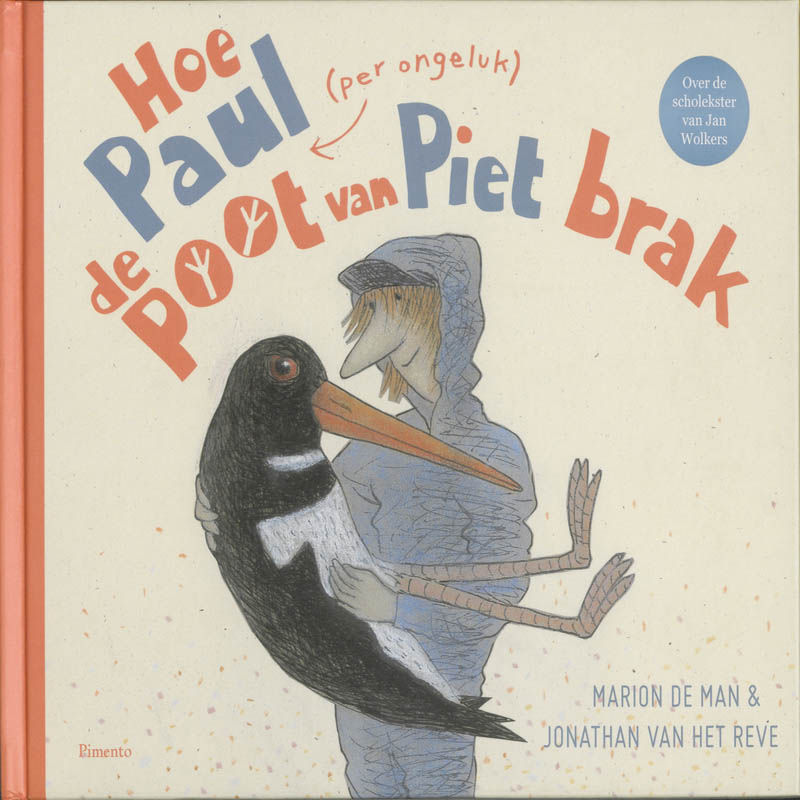 Omslag van Hoe Paul (per ongeluk) de poot van Piet brak