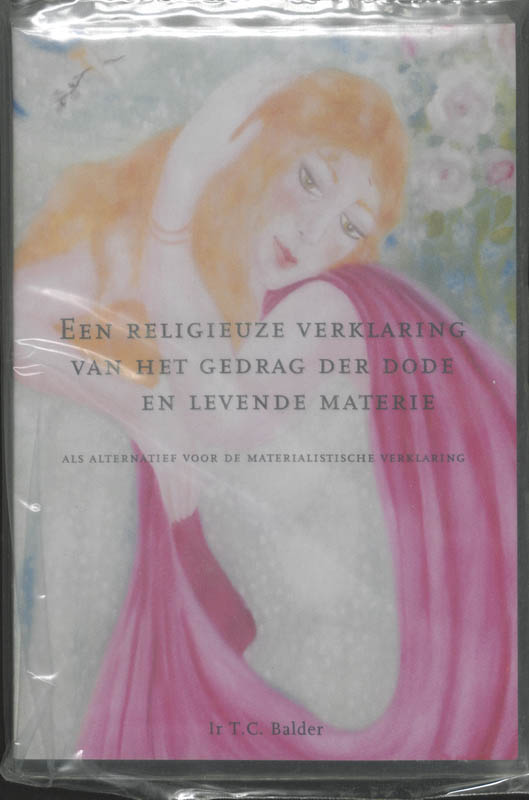 Omslag van Een religieuze verklaring van het gedrag der dode en levende materie