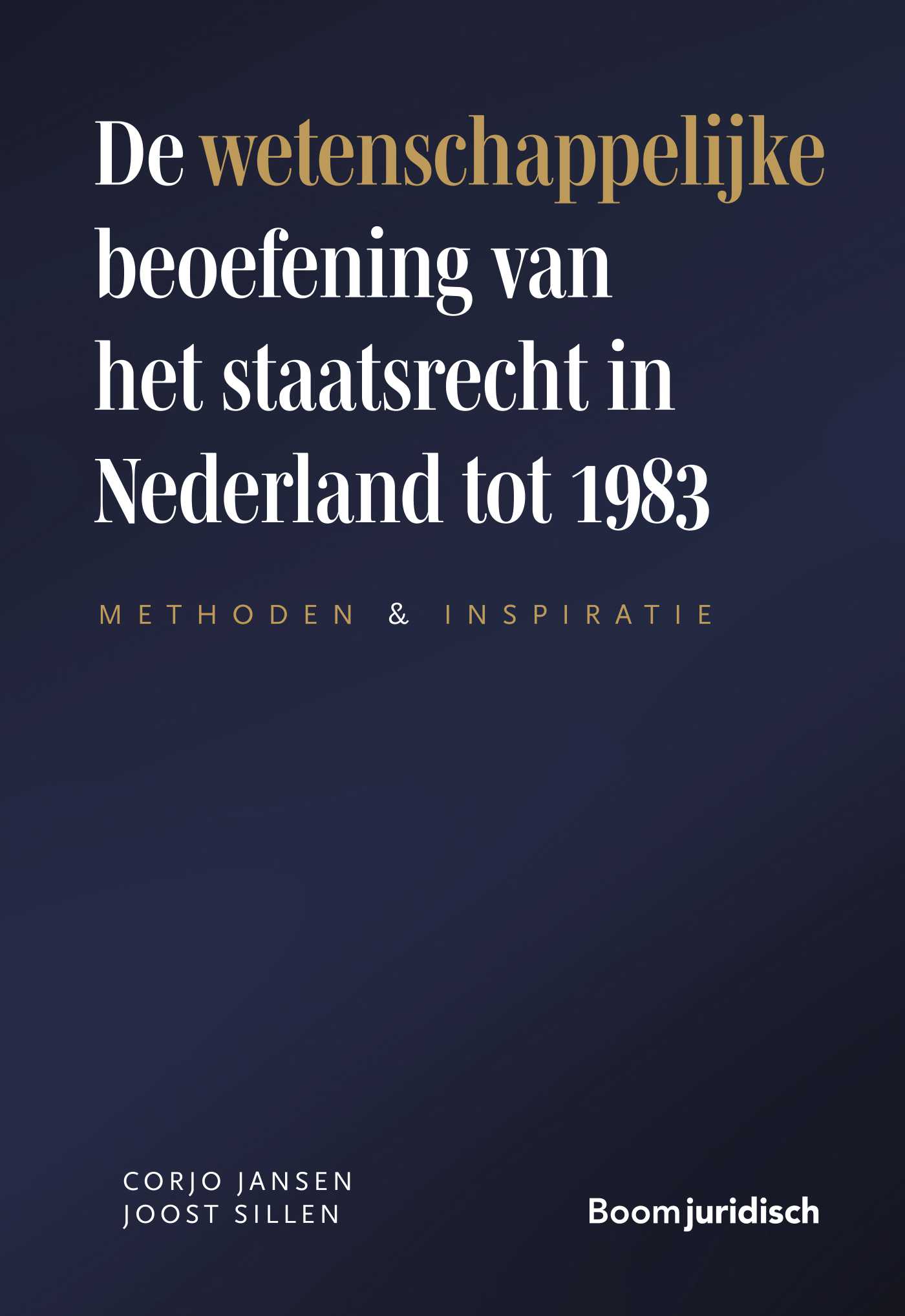 Omslag van De wetenschappelijke beoefening van het staatsrecht in Nederland tot 1983