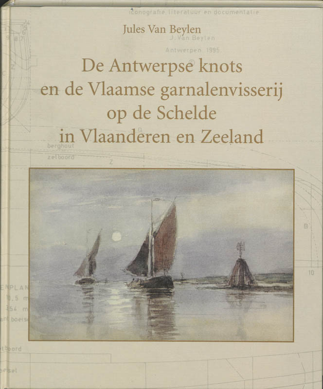 Omslag van De Antwerpse knots en de Vlaamse garnalenvisserij op de Schelde in Vlaanderen en Zeeland