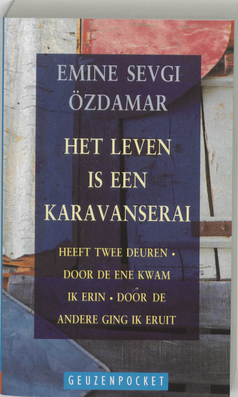 Omslag van Het leven is een karavanserai, heeft twee deuren, door de ene kwam ik erin, door de andere ging ik eruit