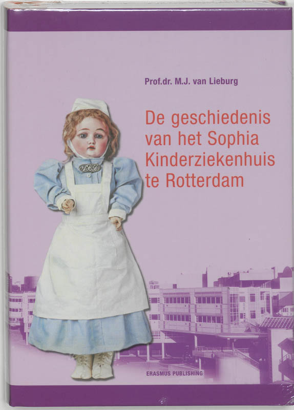 Omslag van De geschiedenis van het Sophia Kinderziekenhuis te Rotterdam
