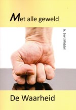 Omslag van Met alle geweld De Waarheid