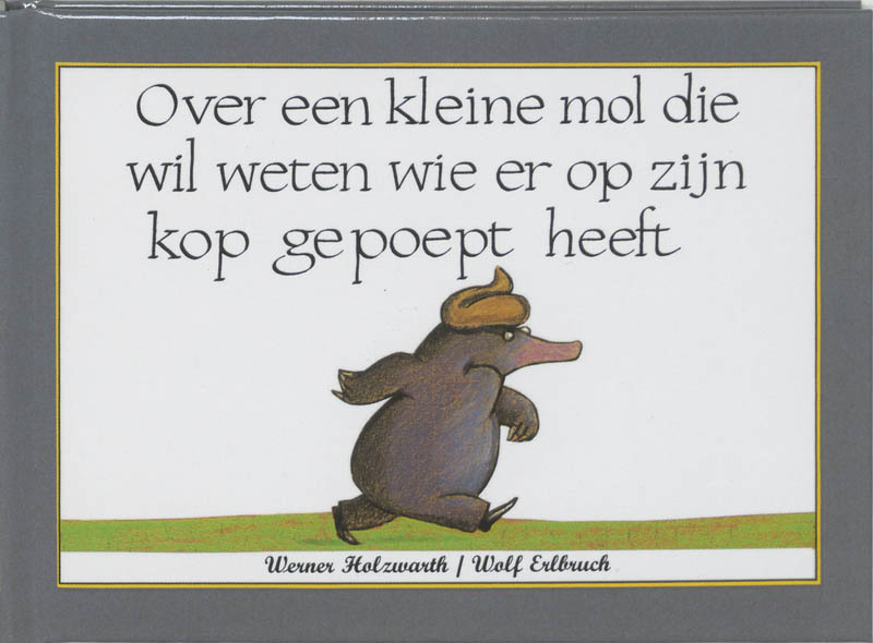 Omslag van Over een kleine mol die wil weten wie er op zijn kop gepoept heeft