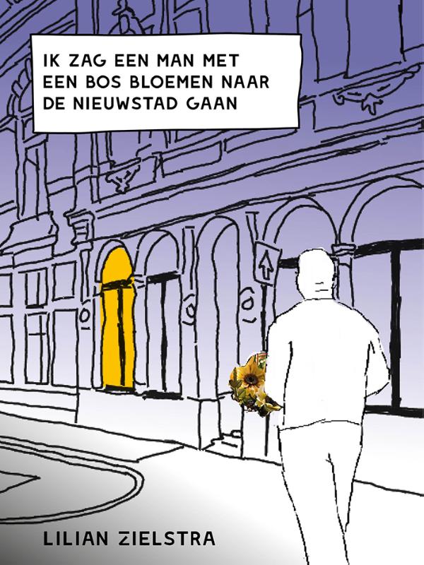 Omslag van Ik zag een man met een bos bloemen naar de Nieuwstad gaan