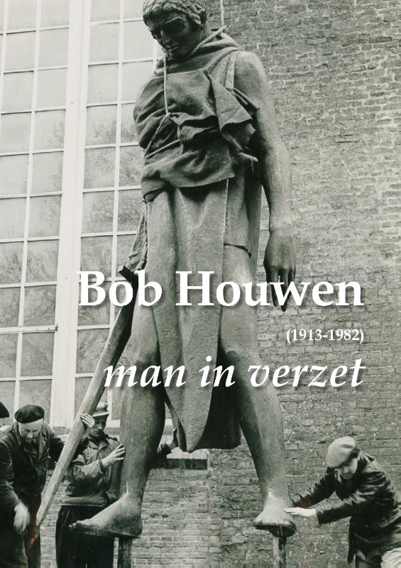 Omslag van Bob Houwen (1913-1982), man in verzet
