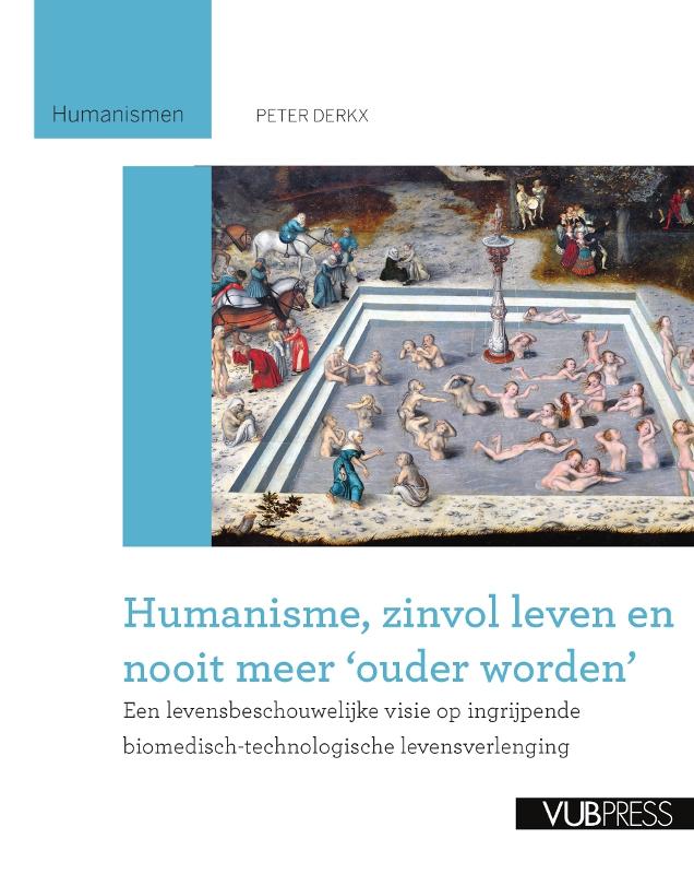 Omslag van Humanisme, zinvol leven en nooit meer ouder worden