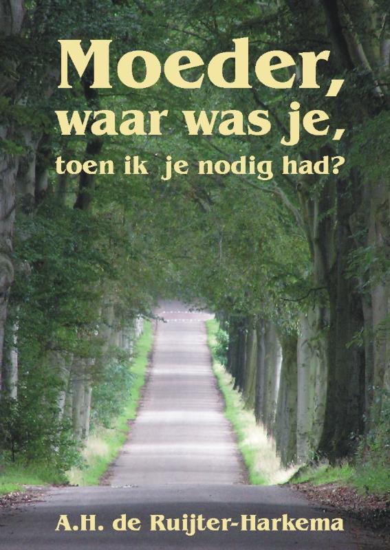 Omslag van Moeder, waar was je, toen ik je nodig had?