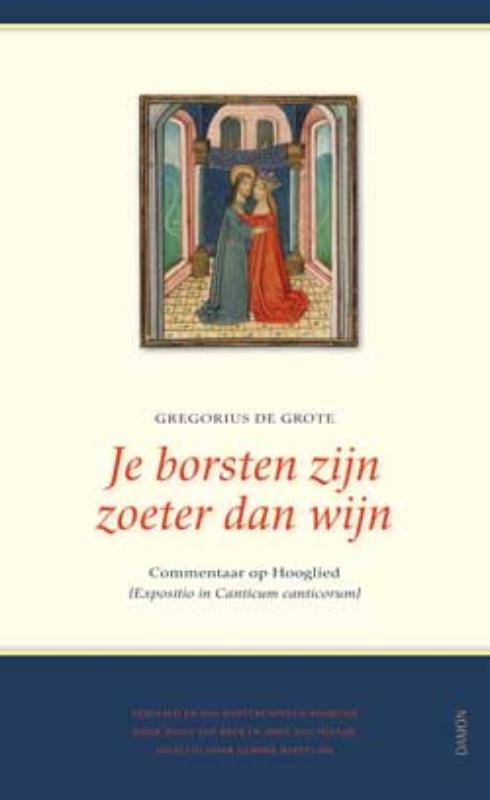 Omslag van Je borsten zijn zoeter dan wijn (Expositio de Canticum Canticorum)