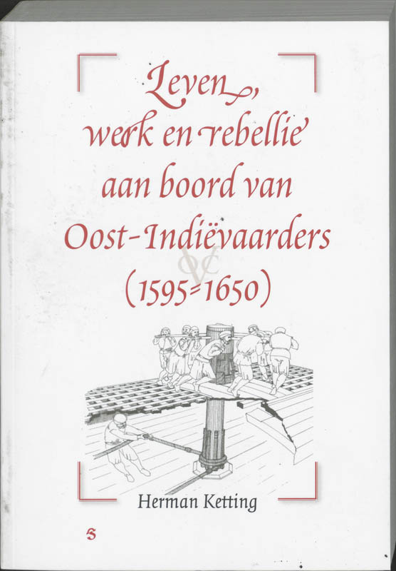 Omslag van Leven, werk en rebellie aan boord van Oost-Indiëvaarders (1595-1650)