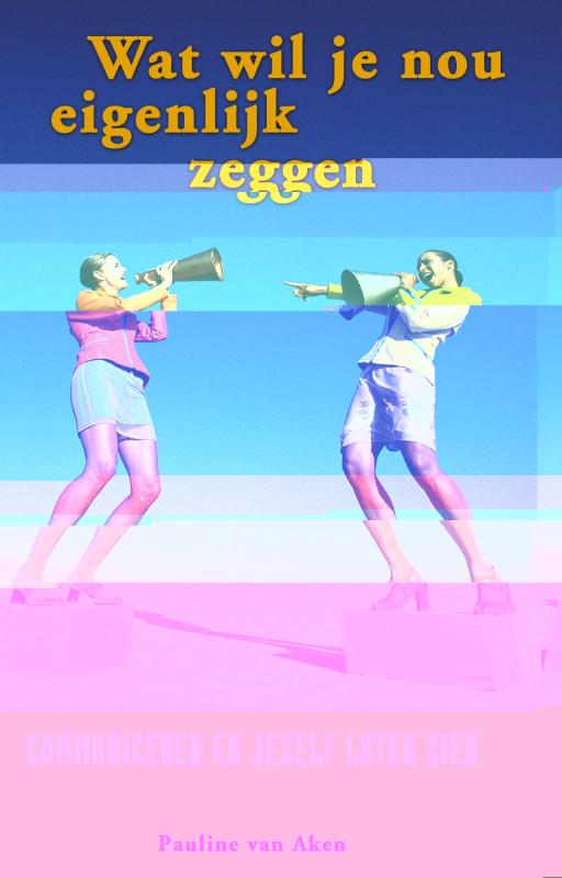 Omslag van Wat wil je nou eigenlijk zeggen