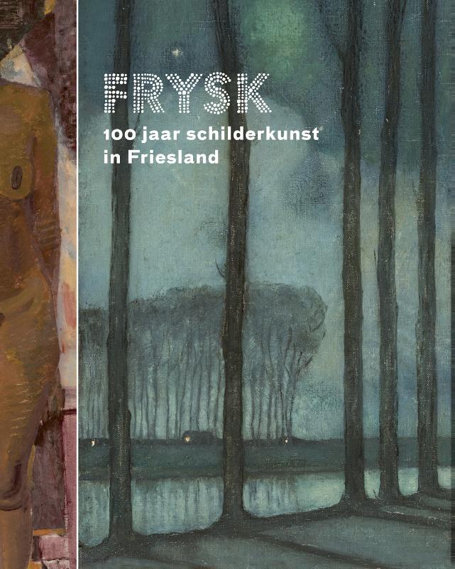 Omslag van FRYSK 100 jaar schilderkunst in Friesland