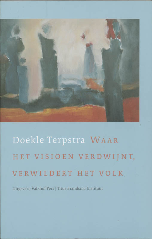 Omslag van Waar het visioen verdwijnt, verwildert het volk