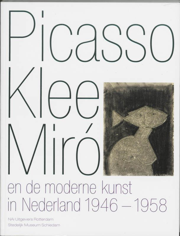 Omslag van Picasso Klee Miro en de moderne kunst in Nederland 1946-1958