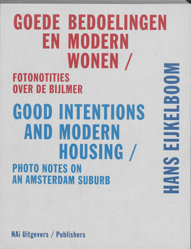 Omslag van Hans Eijkelboom. Goede bedoelingen en modern wonen / Hans Eijkelboom. Good Intentions and Modern Housing