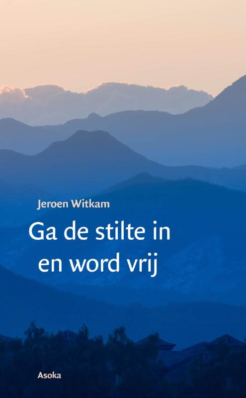 Omslag van Ga de stilte in en word vrij