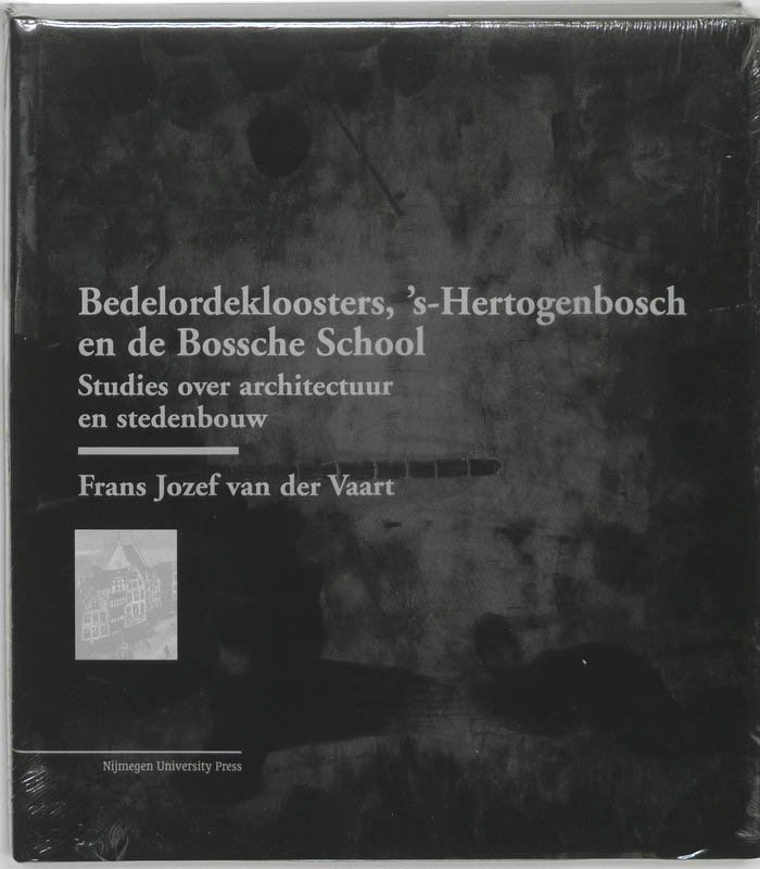 Omslag van Bedelordekloosters, 's-Hertogenbosch en de Bossche school