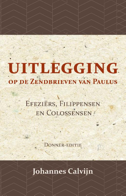 Omslag van Uitlegging op de Zendbrieven van Paulus aan de Efeziërs, Filippensen en Colossensen