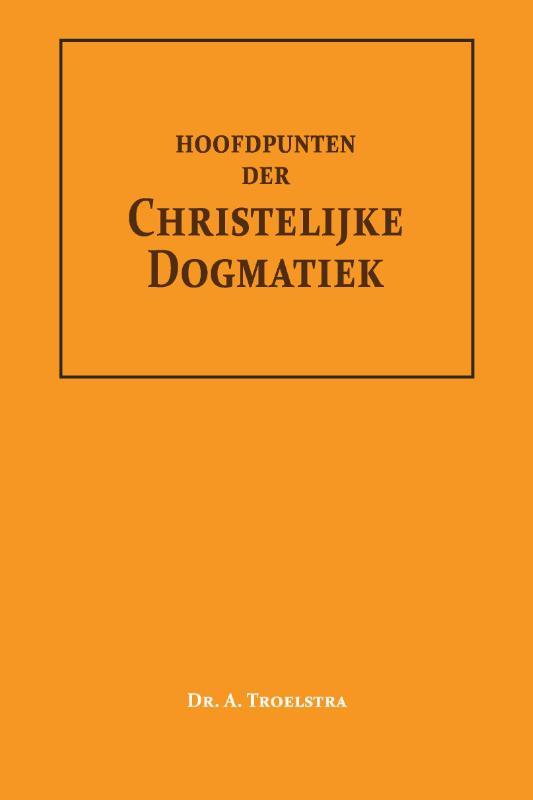 Omslag van Hoofdpunten der Christelijke Dogmatiek