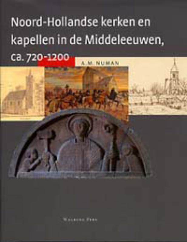 Omslag van Noord-Hollandse kerken en kapellen in de middeleeuwen, ca. 720 - 1200