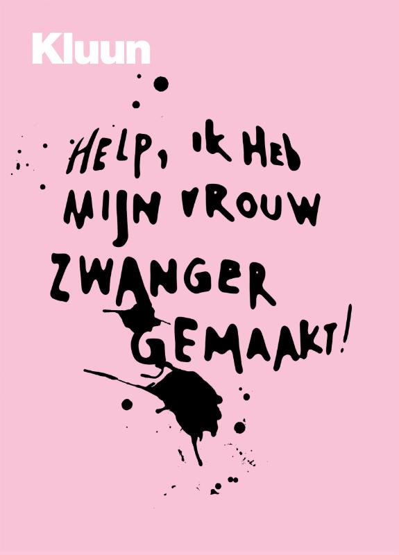Omslag van Help! Ik heb mijn vrouw zwanger gemaakt