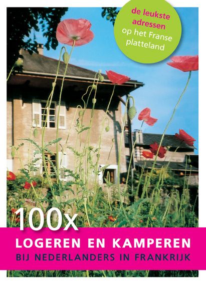 Omslag van 100 x logeren en kamperen bij Nederlanders in Frankrijk