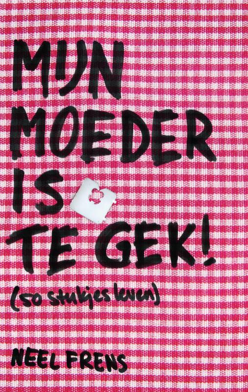 Omslag van Mijn moeder is te gek!