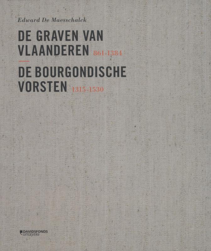 Omslag van de graven van Vlaanderen 361-1384 - de bourgondische vorsten 1315-1530