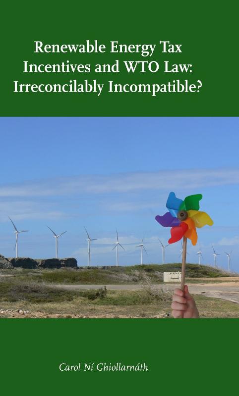 Omslag van Renewable energy tax incentives and WTO Law: irreconcilably incompatible?