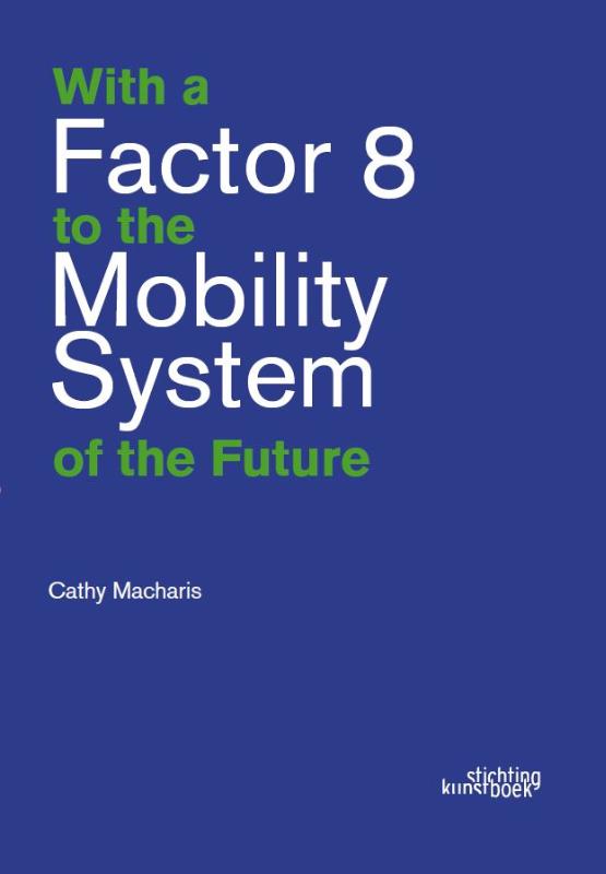 Omslag van With a Factor 8 to the Mobility System of the Future