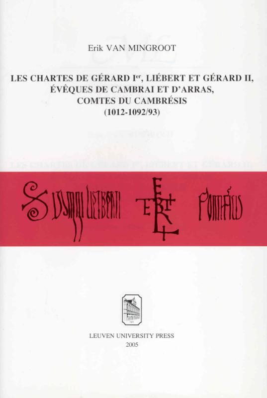 Omslag van Les chartes de Gérard Ier, Liébert et Gérard II, évêques de Cambrai et d'Arras, comtes du Cambrésis (1012-1092/93)